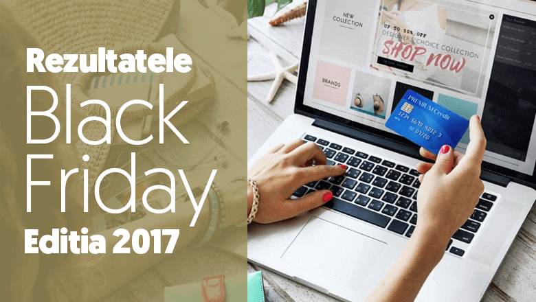 Rezultatele Black Friday 2017