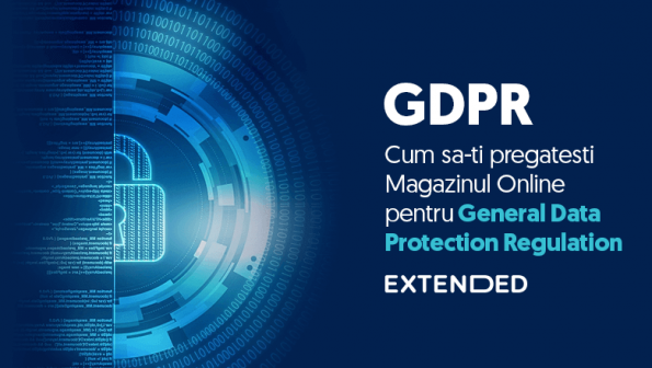 GDPR: Cum sa-ti pregatesti Magazinul Online pentru General Data Protection Regulation