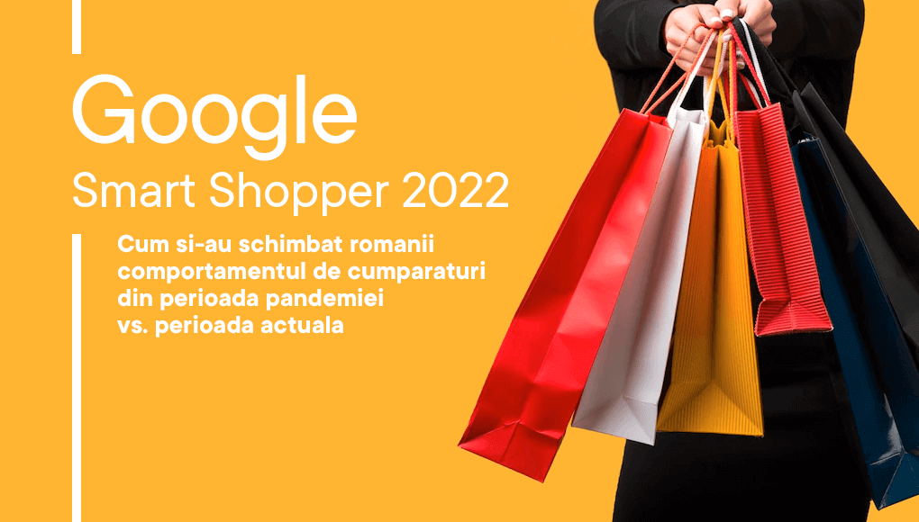 Concluziile raportului Google Smart Shopper 2022 realizat in exclusivitate pentru piata online din Romania