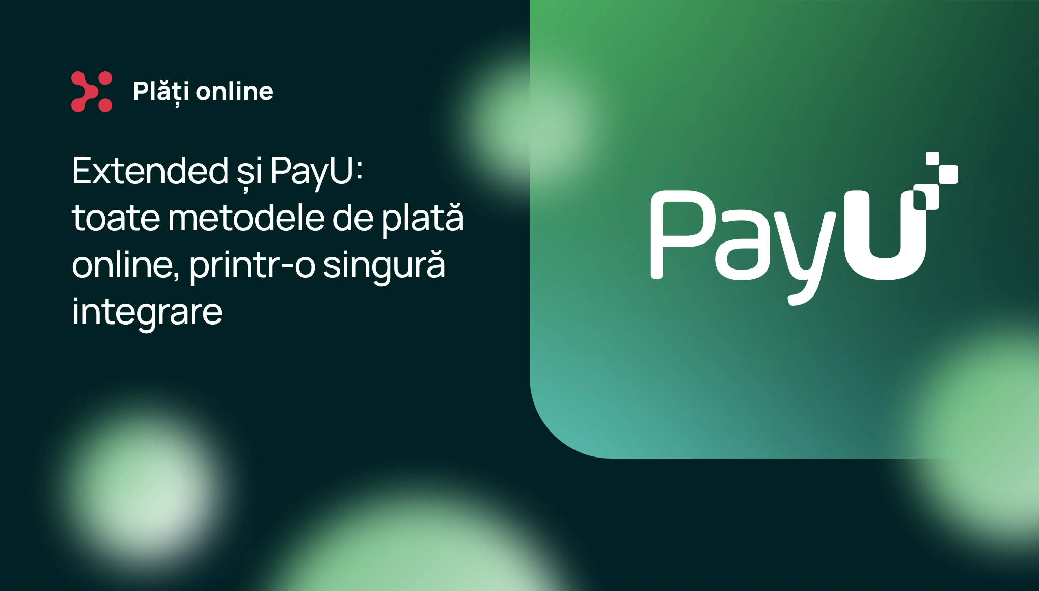 Extended și PayU: toate metodele de plată online, printr-o singură integrare